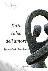 Tutta colpa dell'amore - Librerie.coop