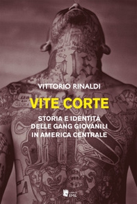 Vite corte. Storia e identità delle gang giovanili in America centrale - Librerie.coop