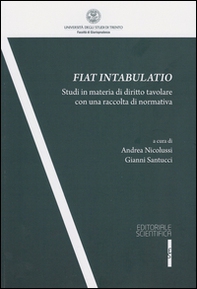 Fiat intabulatio. Studi in materia di diritto tavolare con una raccolta di normativa - Librerie.coop