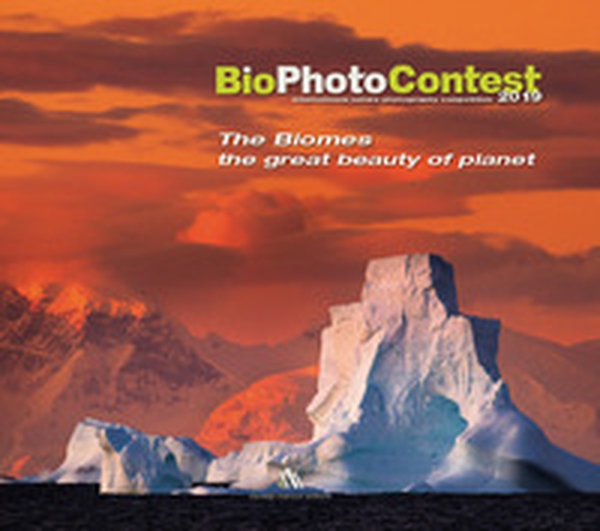 BioPhotoContest 2019. The Biomes, the great beauty of planet. Ediz. italiana e inglese - Librerie.coop BioPhotoContest 2019. The Biomes, the great beauty of planet. Ediz. italiana e inglese - Librerie.coop