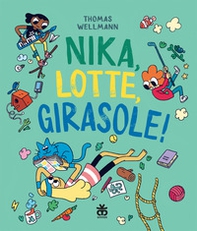 Nika, Lotte, Girasole! - Librerie.coop