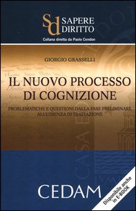 Il nuovo processo di cognizione. Problematiche e questioni dalla fase preliminare all'udienza di trattazione - Librerie.coop