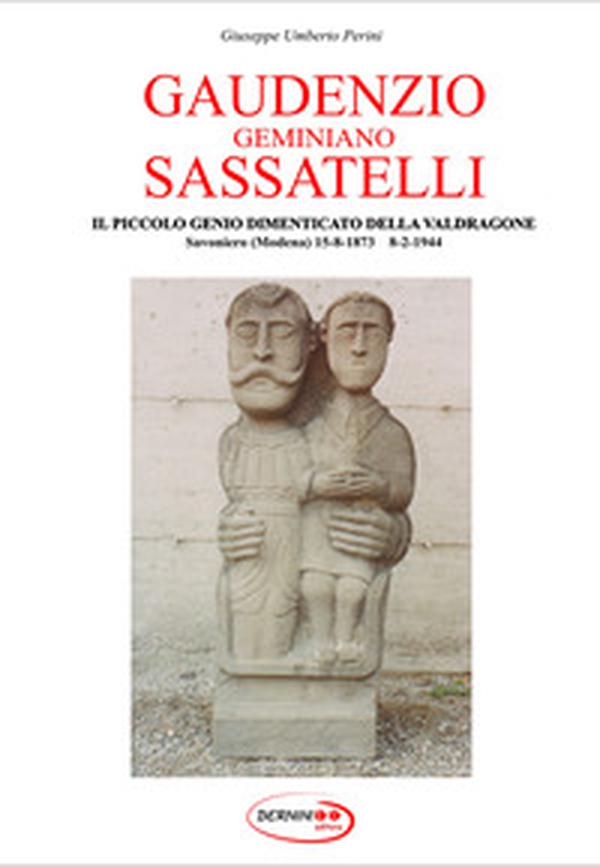 Gaudenzio Geminiano Sassatelli. Il piccolo genio dimenticato della Valdragone - Librerie.coop
