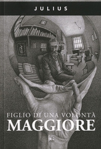 Figlio di una volontà maggiore - Librerie.coop