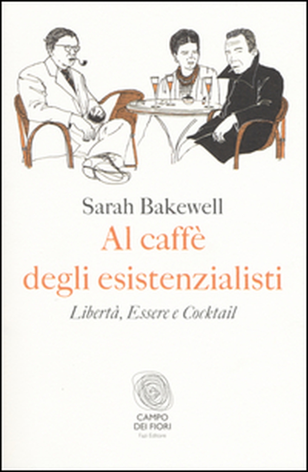 Al caffè degli esistenzialisti. Libertà, essere e cocktail - Librerie.coop Al caffè degli esistenzialisti. Libertà, essere e cocktail - Librerie.coop