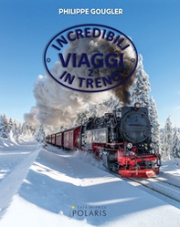 Incredibili viaggi in treno - Vol. 2 - Librerie.coop
