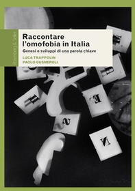 Raccontare l'omofobia in Italia. Genesi e sviluppi di una parola chiave - Librerie.coop Raccontare l'omofobia in Italia. Genesi e sviluppi di una parola chiave - Librerie.coop