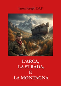 L'arca, la strada e la montagna - Librerie.coop