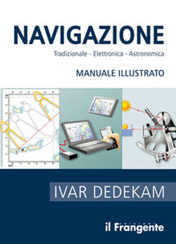 Navigazione. Tradizionale, elettronica, astronomica. Manuale illustrato - Librerie.coop