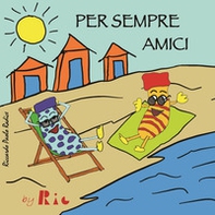 Per sempre amici - Librerie.coop