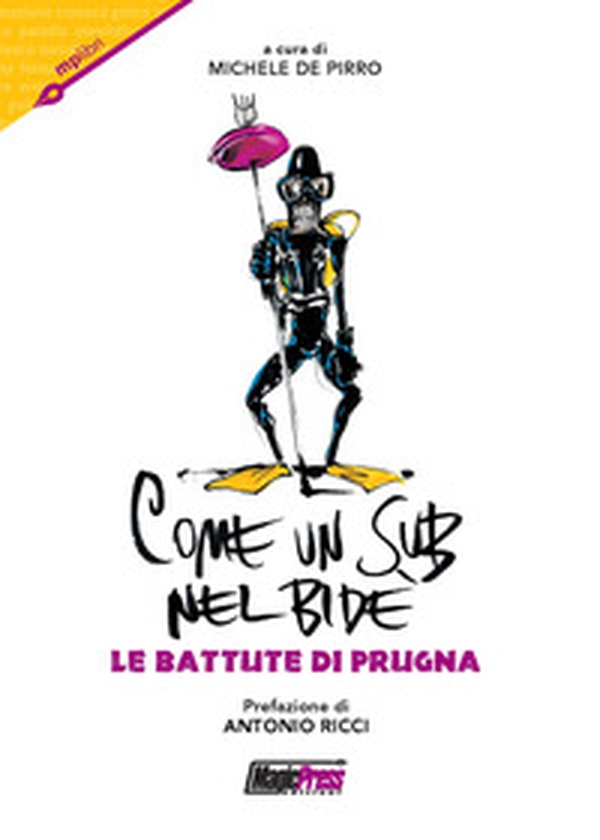 Come un sub nel bidè. Le battute di prugna - Librerie.coop Come un sub nel bidè. Le battute di prugna - Librerie.coop