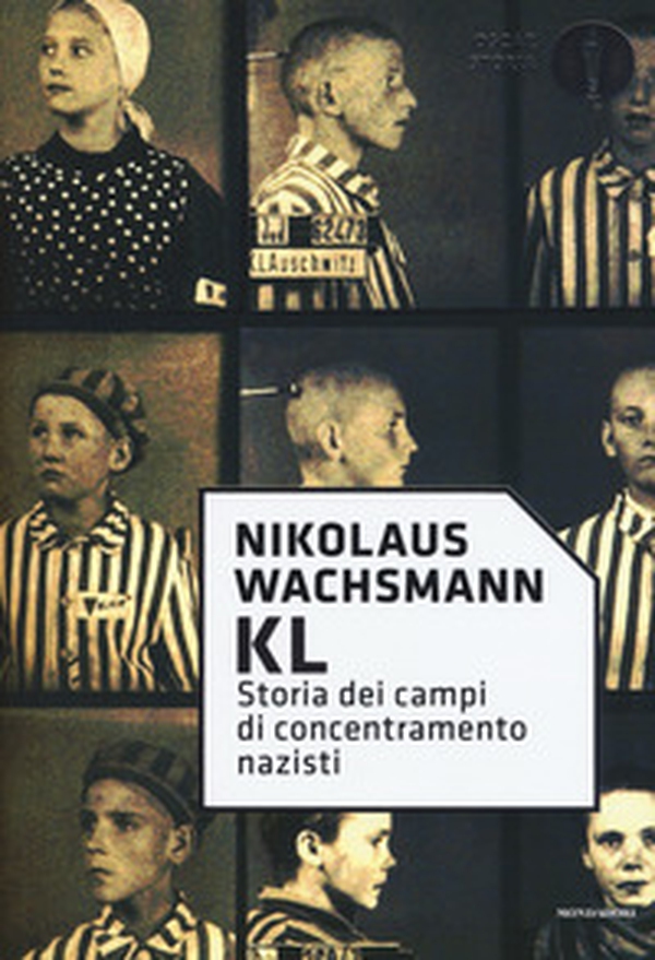 KL. Storia dei campi di concentramento nazisti - Librerie.coop KL. Storia dei campi di concentramento nazisti - Librerie.coop