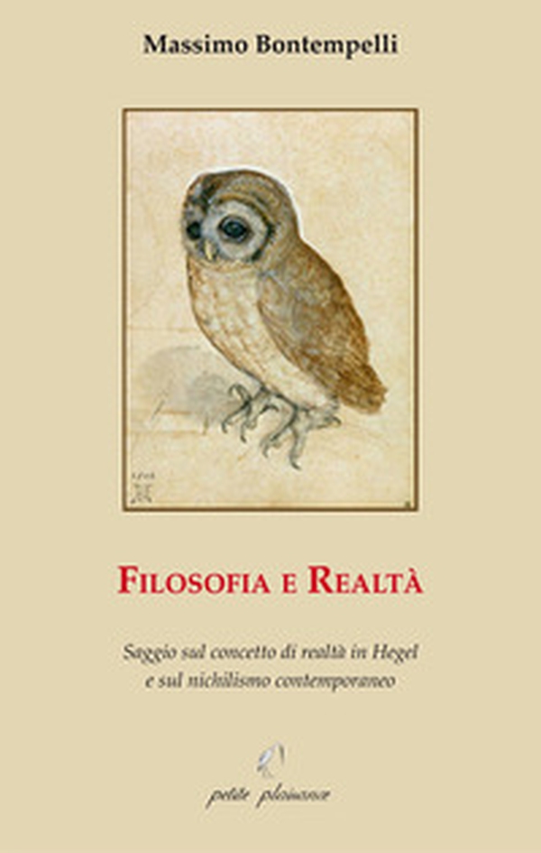 Filosofia e realtà. Saggio sul concetto di realtà in Hegel e sul nichilismo contemporaneo - Librerie.coop Filosofia e realtà. Saggio sul concetto di realtà in Hegel e sul nichilismo contemporaneo - Librerie.coop