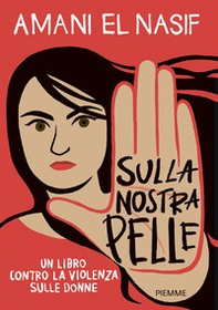 Sulla nostra pelle. Un libro contro la violenza sulle donne - Librerie.coop