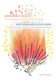Meditazione e felicità. Una piccola guida per una vita migliore e momenti per riflettere-Meditieren und Glücklichsein. Ein kleiner Leitfaden für ein besseres Leben und Momente der Reflexion - Librerie.coop Meditazione e felicità. Una piccola guida per una vita migliore e momenti per riflettere-Meditieren und Glücklichsein. Ein kleiner Leitfaden für ein besseres Leben und Momente der Reflexion - Librerie.coop