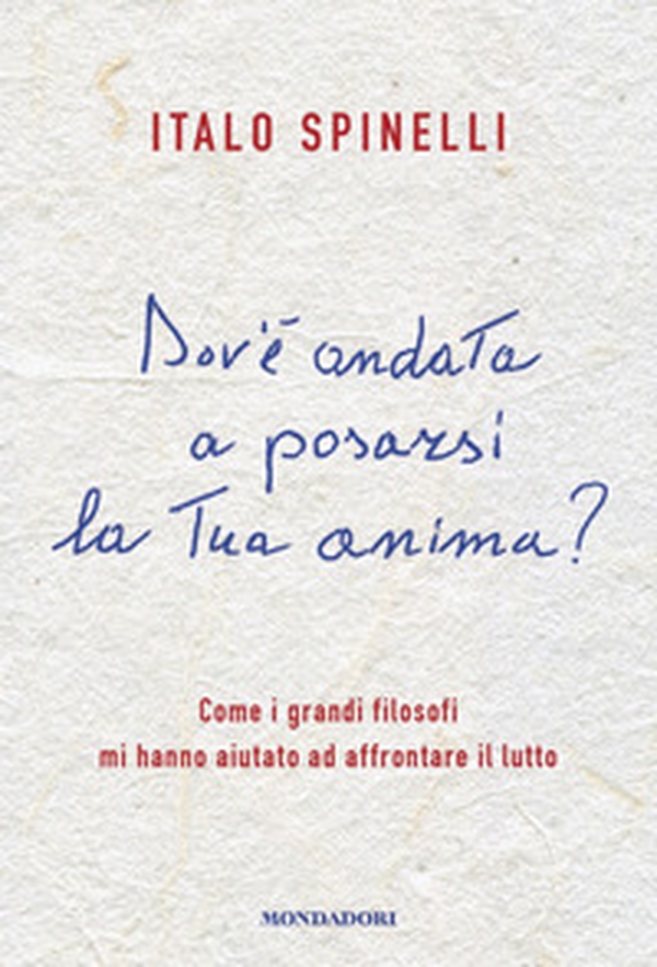 Dov'è andata a posarsi la tua anima? Come i grandi filosofi mi hanno aiutato ad affrontare il lutto - Librerie.coop Dov'è andata a posarsi la tua anima? Come i grandi filosofi mi hanno aiutato ad affrontare il lutto - Librerie.coop