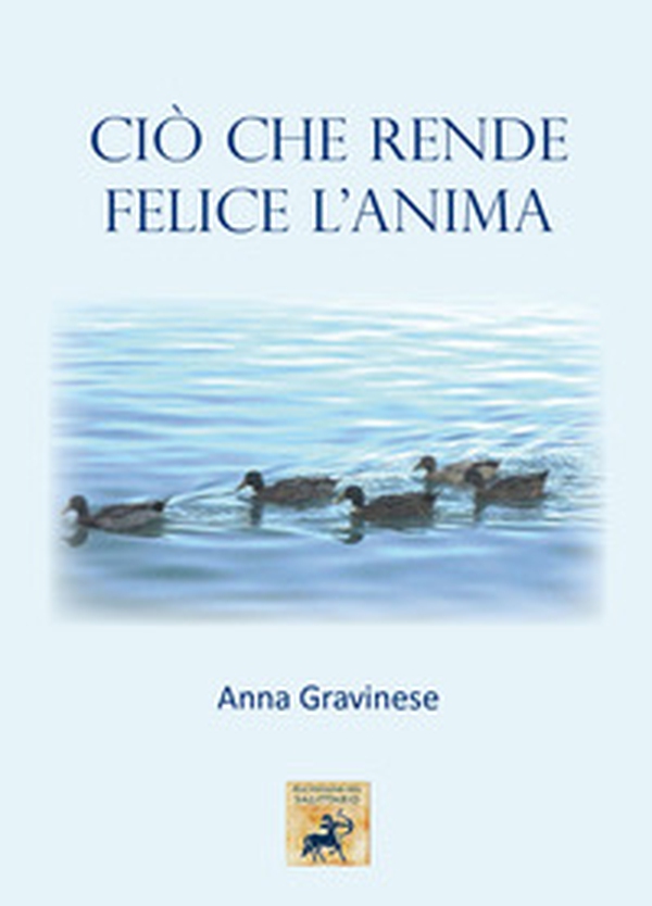 Ciò che rende felice l'anima - Librerie.coop Ciò che rende felice l'anima - Librerie.coop