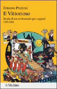 Il Vittorioso. Storia di un settimanale illustrato per ragazzi 1937-1966 - Librerie.coop Il Vittorioso. Storia di un settimanale illustrato per ragazzi 1937-1966 - Librerie.coop