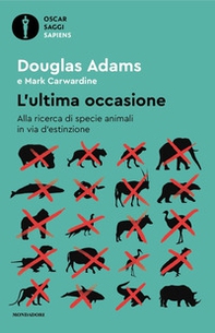 L'ultima occasione. Alla ricerca di specie animali in via d'estinzione - Librerie.coop