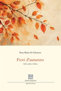 Fiori d'autunno. Haiku, tanka e haibun - Librerie.coop