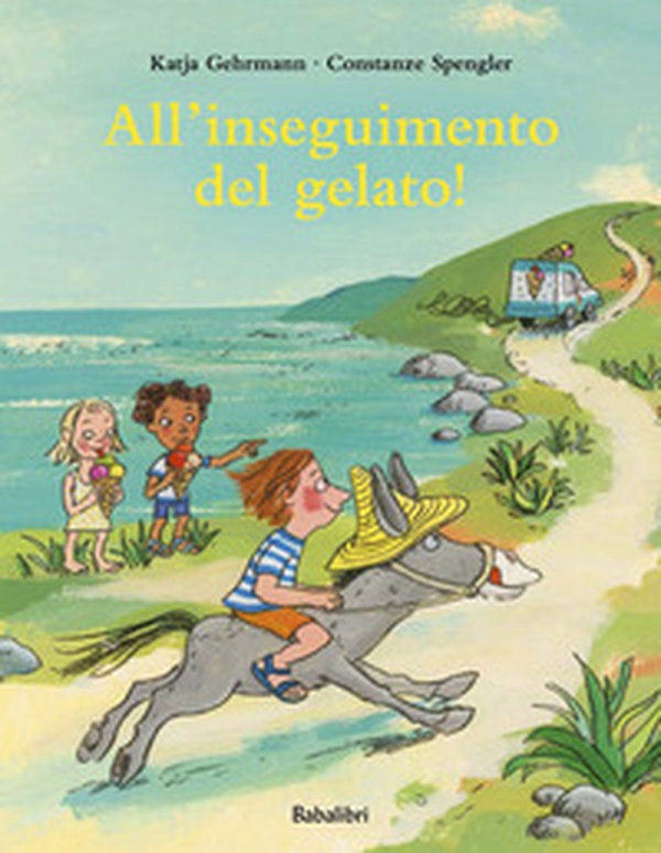 All'inseguimento del gelato! - Librerie.coop All'inseguimento del gelato! - Librerie.coop