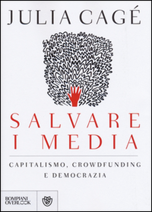 Salvare i media. Capitalismo, crowdfunding e democrazia - Librerie.coop Salvare i media. Capitalismo, crowdfunding e democrazia - Librerie.coop
