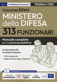 Concorso RIPAM 313 funzionari Ministero della difesa. Manuale completo per la prova preselettiva - Librerie.coop
