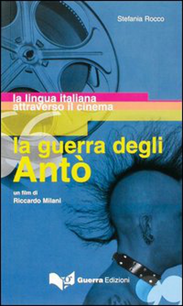 La guerra degli Antò. Un film di Riccardo Milani. La lingua italiana attraverso il cinema - Librerie.coop La guerra degli Antò. Un film di Riccardo Milani. La lingua italiana attraverso il cinema - Librerie.coop