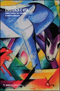 Esistenza e vita. Uomo e animale nel pensiero di Martin Heidegger - Librerie.coop Esistenza e vita. Uomo e animale nel pensiero di Martin Heidegger - Librerie.coop