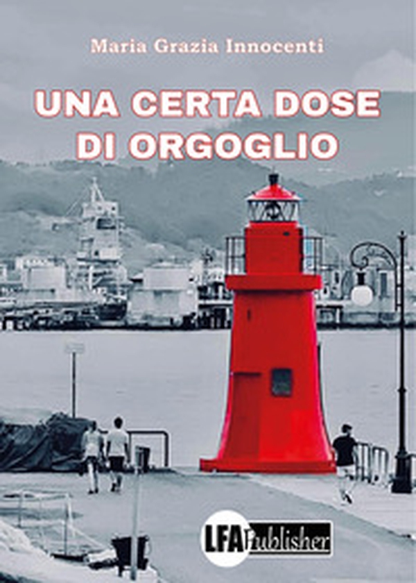 Una certa dose d'orgoglio - Librerie.coop Una certa dose d'orgoglio - Librerie.coop