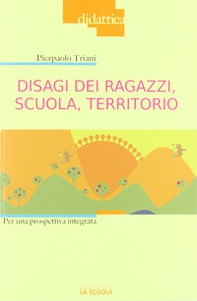 Disagi dei ragazzi, scuola, territorio. Per una prospettiva integrata - Librerie.coop Disagi dei ragazzi, scuola, territorio. Per una prospettiva integrata - Librerie.coop