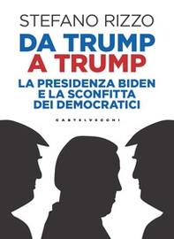 Da Trump a Trump. La presidenza Biden e la sconfitta dei democratici - Librerie.coop Da Trump a Trump. La presidenza Biden e la sconfitta dei democratici - Librerie.coop