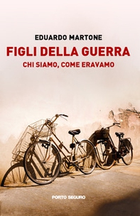 Figli della guerra. Chi siamo, come eravamo - Librerie.coop