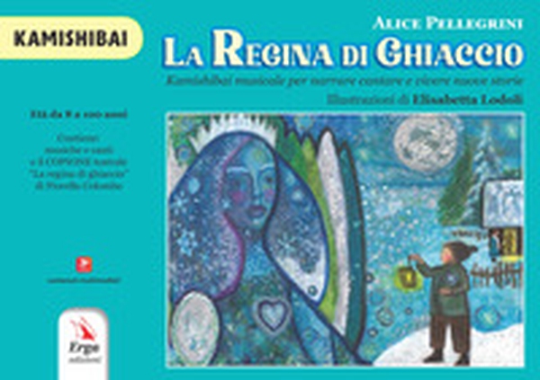 La regina di ghiaccio. Kamishibai musicale per narrare cantare e vivere nuove storie. Kamishibai - Librerie.coop La regina di ghiaccio. Kamishibai musicale per narrare cantare e vivere nuove storie. Kamishibai - Librerie.coop