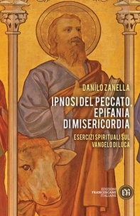 Ipnosi del peccato, epifania di misericordia. Esercizi spirituali sul Vangelo di Luca - Librerie.coop