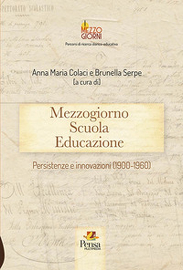 Mezzogiorno scuola educazione. Persistenze e innovazioni (1900-1960) - Librerie.coop Mezzogiorno scuola educazione. Persistenze e innovazioni (1900-1960) - Librerie.coop