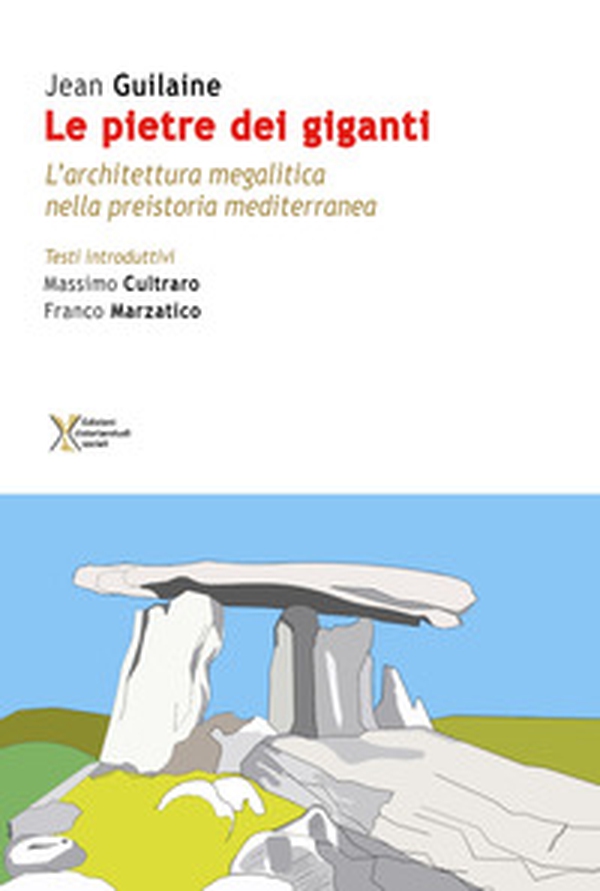 Le pietre dei giganti. L'architettura megalitica nella preistoria mediterranea - Librerie.coop Le pietre dei giganti. L'architettura megalitica nella preistoria mediterranea - Librerie.coop