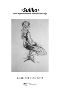 Suliko. DDR-Jugendwohnheim-Völkerfreundschaft - Librerie.coop