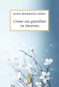 Come un giardino in inverno - Librerie.coop Come un giardino in inverno - Librerie.coop