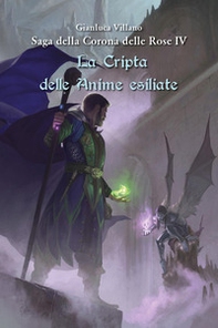 La cripta delle anime esiliate. Saga della corona delle rose - Librerie.coop La cripta delle anime esiliate. Saga della corona delle rose - Librerie.coop