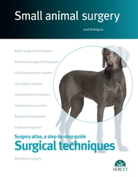 Small Animal Surgery. A Step-by-Step Guide. Surgical Techniques - Librerie.coop