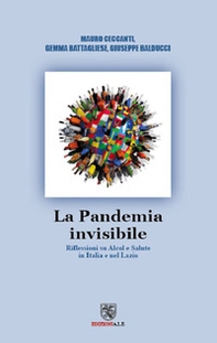 La pandemia Invisibile. Riflessioni su alcol e salute in Italia e nel Lazio - Librerie.coop
