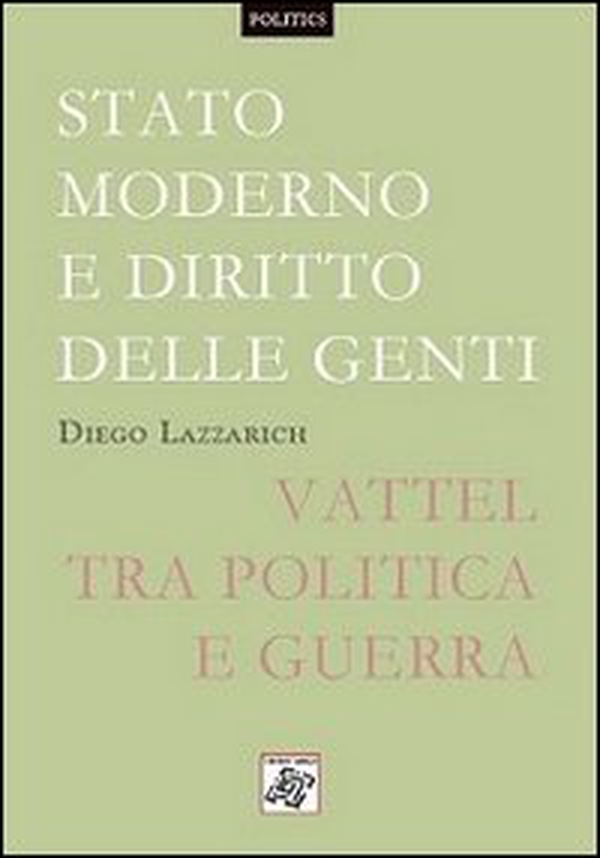 Stato moderno e diritto delle genti. Vattel tra politica e guerra - Librerie.coop Stato moderno e diritto delle genti. Vattel tra politica e guerra - Librerie.coop