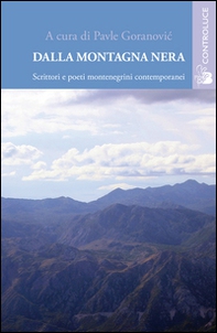 Dalla montagna nera. Scrittori e poeti montenegrini contemporanei - Librerie.coop