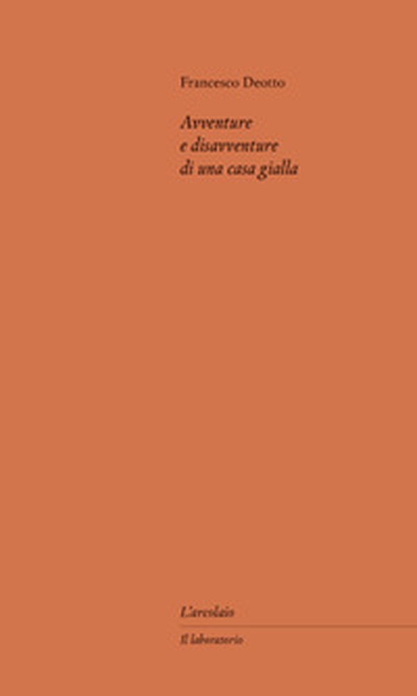 Avventure e disavventure di una casa gialla - Librerie.coop Avventure e disavventure di una casa gialla - Librerie.coop