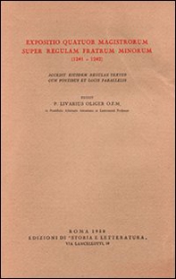 Expositio Quatuor Magistrorum super regulam Fratrum Minorum (1241-1242). Accedit eiusdem regulae textus cum fontibus et locis parallelis - Librerie.coop