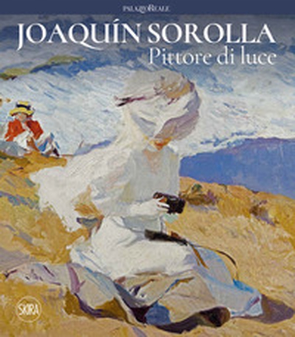 Joaquin Sorolla. Pittore di luce - Librerie.coop Joaquin Sorolla. Pittore di luce - Librerie.coop