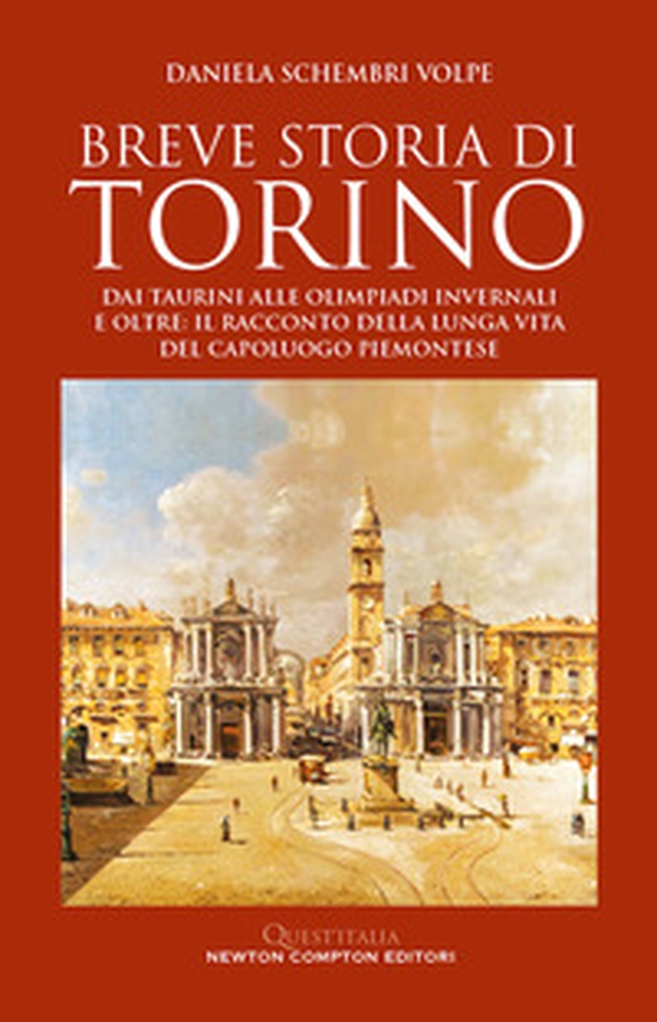 Breve storia di Torino. Dai taurini alle olimpiadi invernali e oltre: il racconto della lunga vita del capoluogo piemontese - Librerie.coop Breve storia di Torino. Dai taurini alle olimpiadi invernali e oltre: il racconto della lunga vita del capoluogo piemontese - Librerie.coop