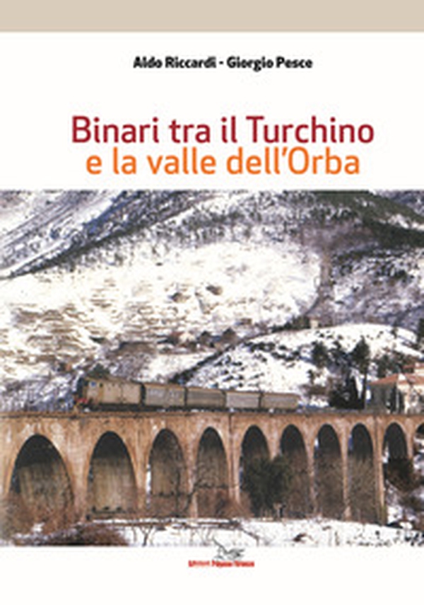 Binari tra il Turchino e la valle dell'Orba - Librerie.coop Binari tra il Turchino e la valle dell'Orba - Librerie.coop