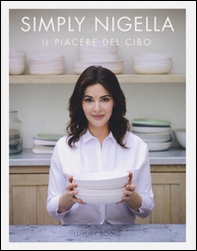 Simply Nigella. Il piacere del cibo - Librerie.coop Simply Nigella. Il piacere del cibo - Librerie.coop